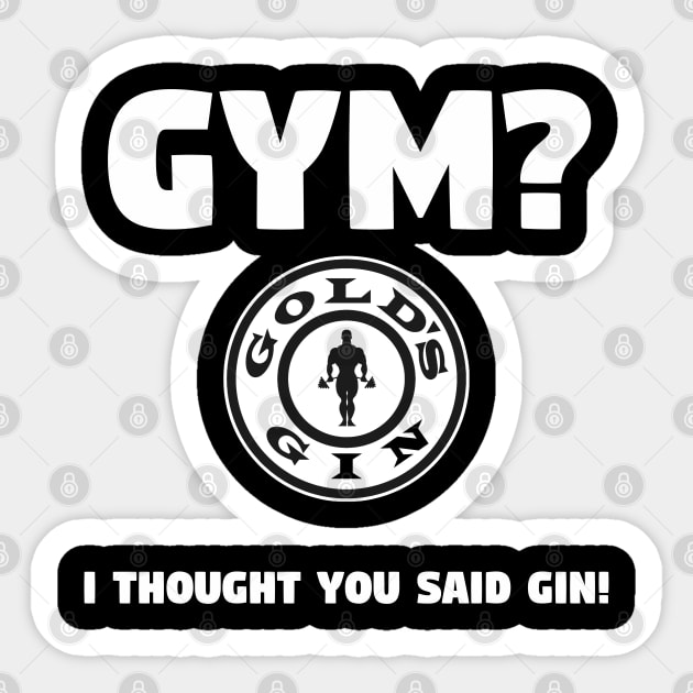 Gym? I Thought You Said Gin - Gym and Workout Sticker by TheDesignStore